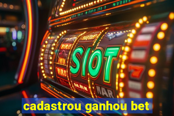 cadastrou ganhou bet